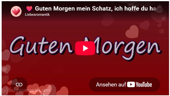 Guten Morgen mein Schatz, ich hoffe du hast gut geschlafen